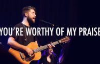 You’re Worthy Of My Praise