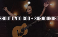 Shout Unto God + Surrounded // Susan Majeres