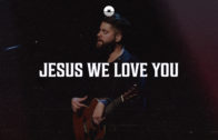Jesus We Love You // Kyle Howard