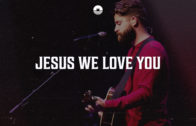 Jesus We Love You + Worthy Of It All // Kyle Howard